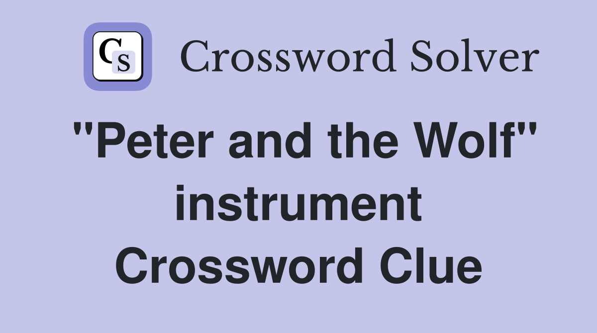 "Peter and the Wolf" instrument - Crossword Clue Answers - Crossword Solver